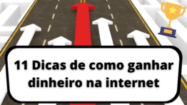 11 Dicas de como ganhar dinheiro na internet
