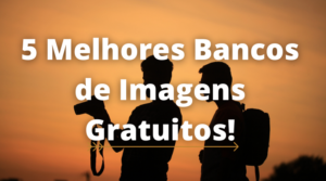 5 Melhores Bancos de Imagens Gratuitos!