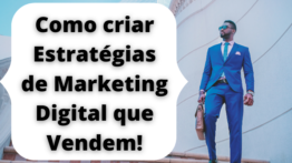 Como criar estratégias de marketing digital que vendem!