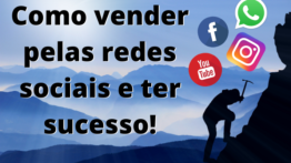 Como vender pelas redes sociais e ter sucesso!