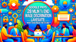 Google paga 28 milhões para encerrar ação por discriminação salarial: o que isso significa para o futuro?