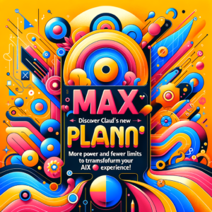 Descubra o Novo Plano Max do Claude: Mais Poder e Menos Limites para Transformar Sua Experiência com IA!