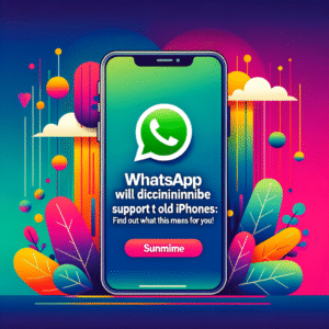 WhatsApp Descontinuará Suporte a iPhones Antigos: Descubra o Que Isso Significa para Você!